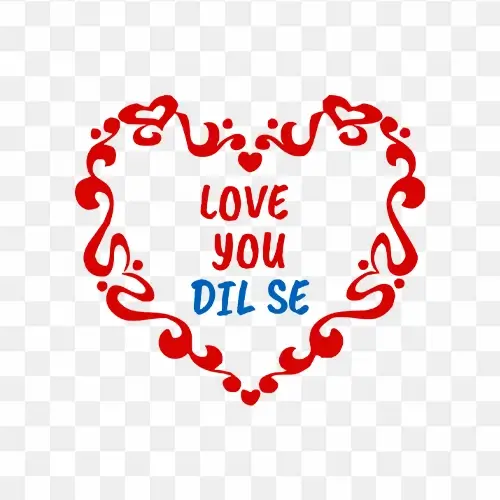 LOVE YOU DIL SE Transparent Png